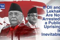 If Oli and Lekhak Remain Unchecked, Nepal Will Sink — Arrest Them Now!