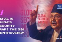 The GSI Trap: Is Nepal Quietly Trading Its Sovereignty to China?